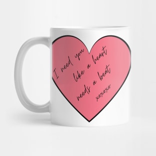 I Need You Like A Heart Needs A Beat. Punny Valentine's Day Quote. Mug